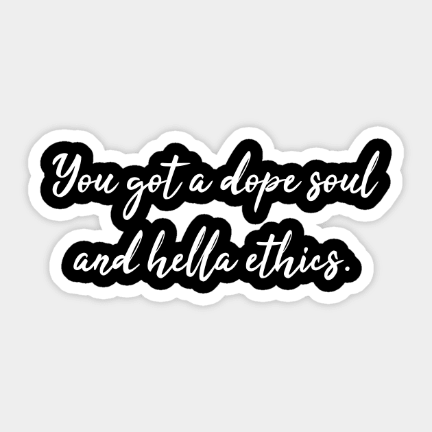 Dope Soul and Hella Ethics - Jason Mendoza Quote Sticker by Bododobird